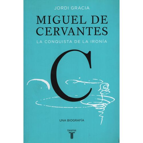 MIGUEL DE CERVANTES - UNA BIOGRAFIA