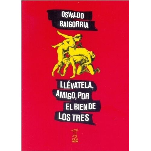 LLEVATELA, AMIGO, POR EL BIEN DE LOS TRES - OSVALDO BAIGORRI