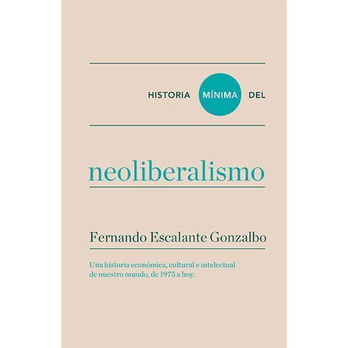 HISTORIA MINIMA DEL NEOLIBERALISMO
