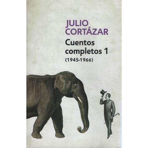 CUENTOS COMPLETOS 1 (1945-1966) - JULIO CORTAZAR