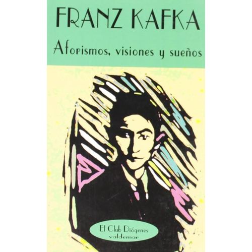 AFORISMOS, VISIONES Y SUEÑOS - FRANZ KAFKA