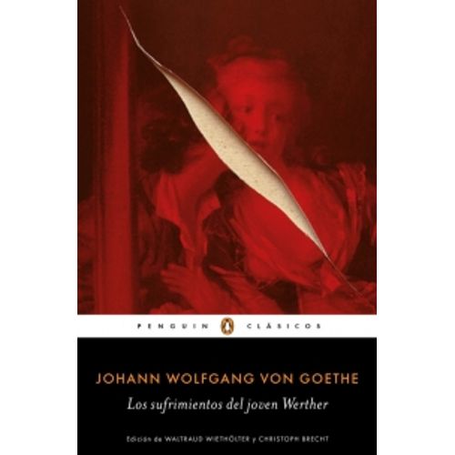 LOS SUFRIMIENTOS DEL JOVEN WERTHER - PENGUIN CLASICOS
