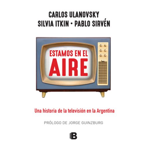 ESTAMOS EN EL AIRE: UNA HISTORIA DE LA TELEVISIÓN EN LA ARGE