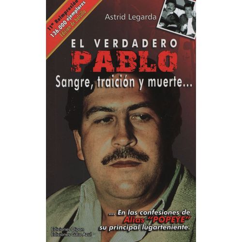 EL VERDADERO PABLO - SANGRE, TRAICION Y MUERTE (4TA.ED.)