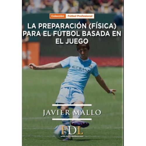 LA PREPARACIÓN (FÍSICA) DEL FÚTBOL BASADA EN EL JUEGO
