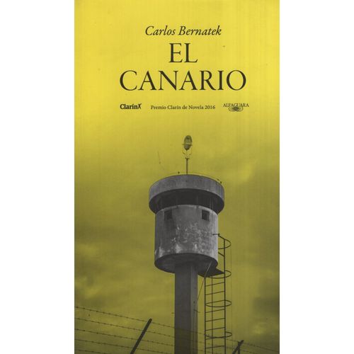 LIRO EL CANARIO - CARLOS BERNATEK PREMIO CLARIN 2016