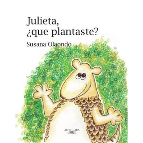 JULIETA QUE PLANTASTE? - SUSANA OLAONDO JULIETA QUE PLANTASTE? - SUSANA OLAONDO