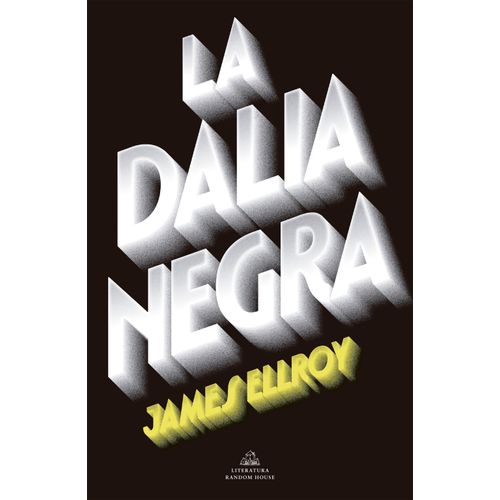 LA DALIA NEGRA - JAMES ELLROY