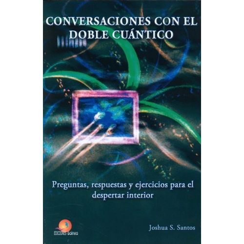 CONVERSACIONES CON EL DOBLE CUANTICO - JOSHUA SANTOS