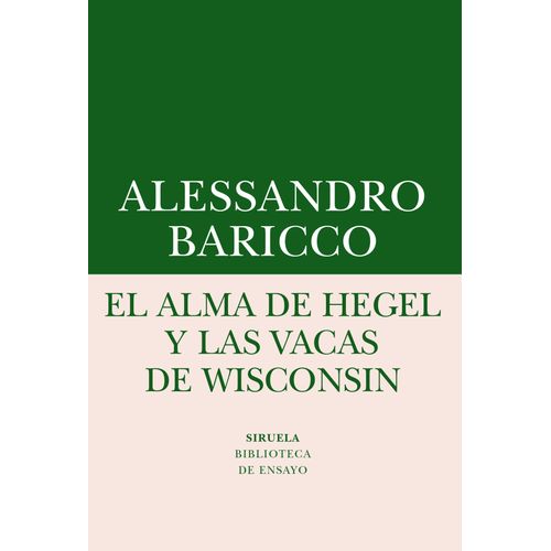 EL ALMA DE HEGEL Y LAS VACAS DE WISCONSIN - ALESSANDRO BARIC