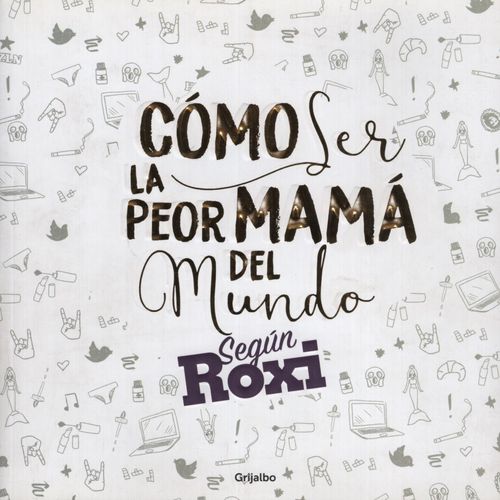 COMO SER LA PEOR MAMA DEL MUNDO