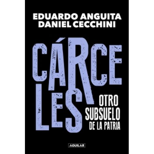 CARCELES. EL SUBSUELO DE LA PATRIA