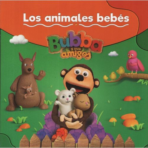 LOS ANIMALES BEBES - BUBBA Y SUS AMIGOS LOS ANIMALES BEBES - BUBBA Y SUS AMIGOS