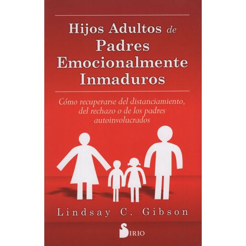HIJOS ADULTOS DE PADRES EMOCIONALMENTE INMADUROS