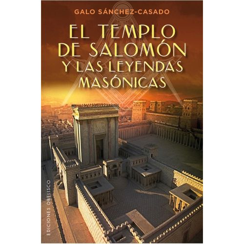 LIBRO EL TEMPLO DE SALOMON Y LAS LEYENDAS MASONICAS