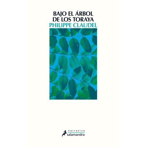 BAJO EL ARBOL DE LOS TORAYA - PHILIPPE CLAUDEL