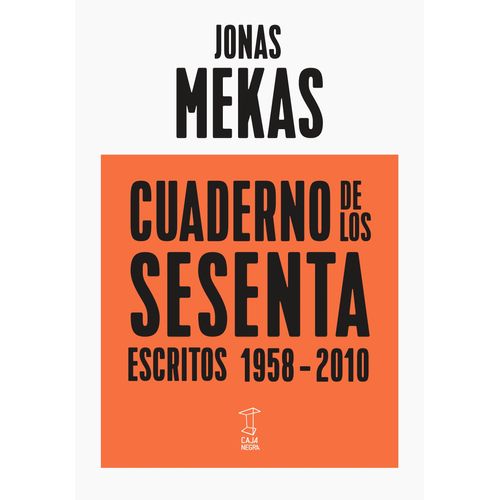CUADERNO DE LOS SESENTA - ESCRITOS 1958-2010 - JONAS MEKAS