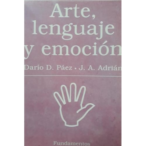 LIBRO ARTE, LENGUAJE Y EMOCION - PAEZ - ADRIAN LIBRO ARTE, LENGUAJE Y EMOCION - PAEZ - ADRIAN