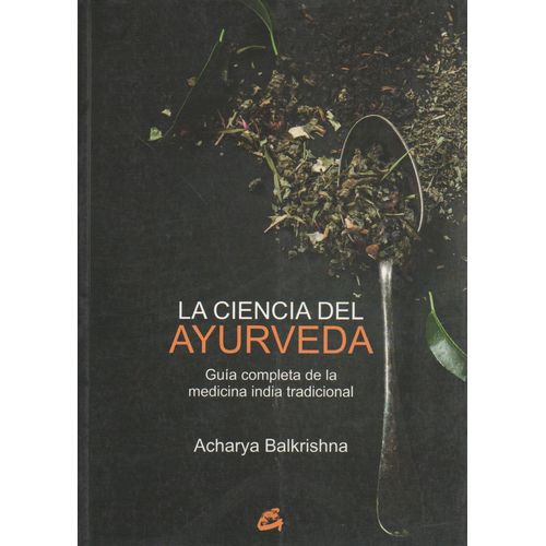 LA CIENCIA DEL AYURVEDA - GUIA COMPLETA DE LA MEDICINA INDIA