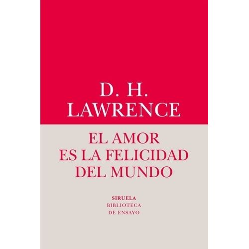 EL AMOR ES LA FELICIDAD DEL MUNDO - D.H. LAWRENCE