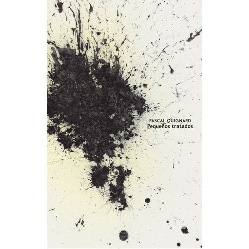 PEQUEÑOS TRATADOS - PASCAL QUIGNARD
