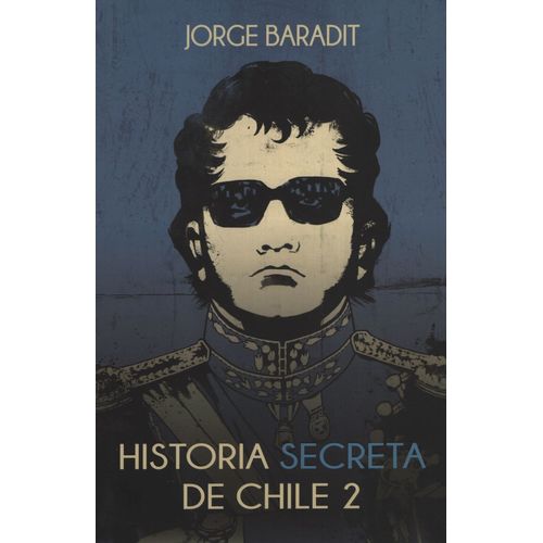 HISTORIA SECRETA DE CHILE 2 - BARADIT, JORGE
