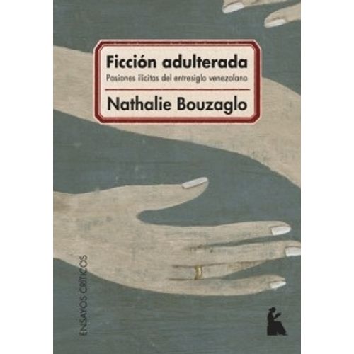 FICCION ADULTERADA - PASIONES ILICITAS DEL ENTRESIGLO VENEZO