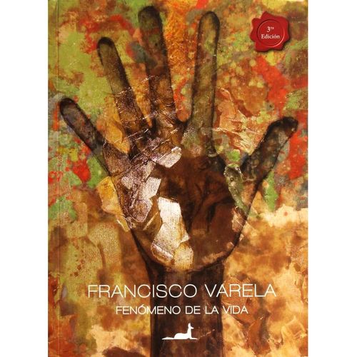 EL FENOMENO DE LA VIDA - FRANCISCO VARELA