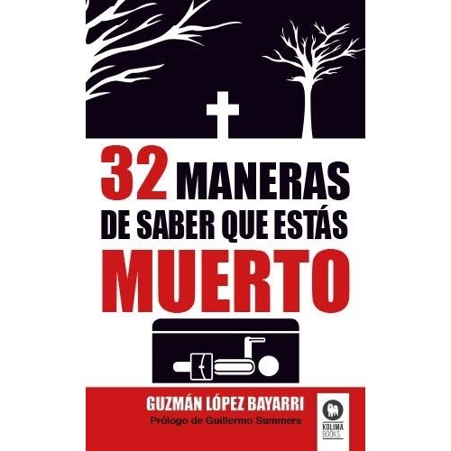 32 MANERAS DE SABER QUE ESTAS MUERTO - GUZMAN LOPEZ BAYARRI