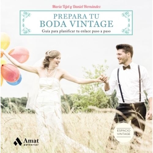 PREPARA TU BODA VINTAGE - MARIA TEJEL - DANIEL HERNANDEZ