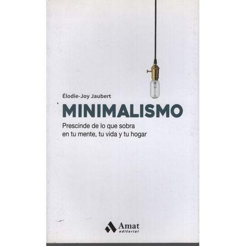 LIBRO MINIMALISMO - ELODY-JOY JAUBERT - PRESCINDE DE LO QUE