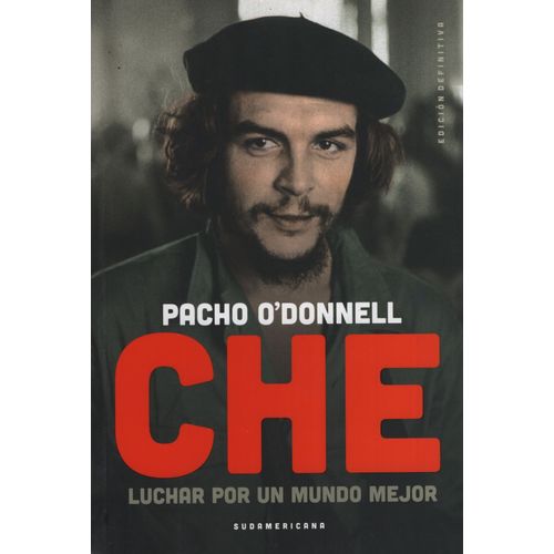 CHE - LUCHAR POR UN MUNDO MEJOR