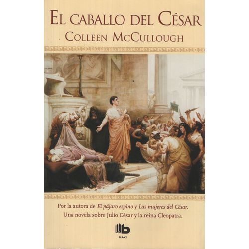 LIBRO EL CABALLO DEL CESAR - COLLEEN MCCULLOUGH