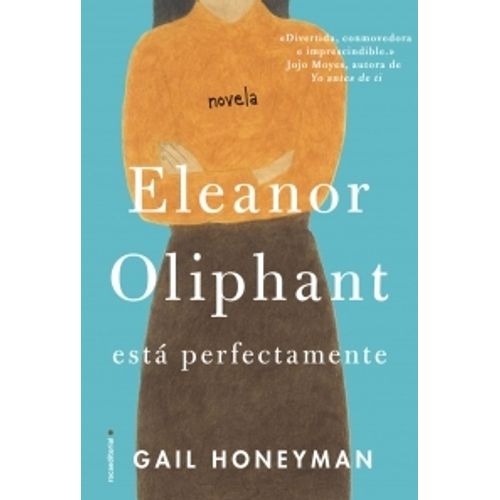 LIBRO ELEANOR OLIPHANT ESTA PERFECTAMENTE - GAIL HONEYMAN