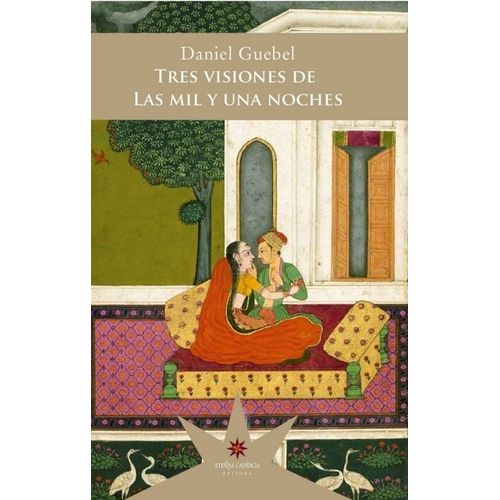 TRES VISIONES DE LAS MIL Y UNA NOCHES - DANIEL GUEBEL
