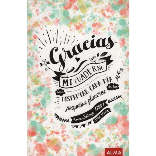 GRACIAS - MI CUADERNO PARA DISFRUTAR CADA DIA DE LOS PEQUEÑO GRACIAS - MI CUADERNO PARA DISFRUTAR CADA DIA DE LOS PEQUEÑO