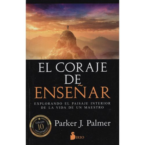EL CORAJE DE ENSEÑAR - EXPLORANDO EL PAISAJE INTERIOR DE LA