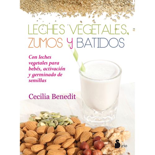 LECHES VEGETALES, ZUMOS Y BATIDOS - CECILIA BENEDIT