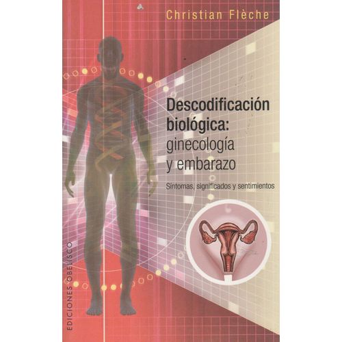 DESCODIFICACION BIOLOGICA: GINECOLOGIA Y EMBARAZO - FLECHE,