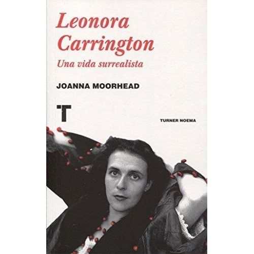 LEONORA CARRINGTON. UNA VIDA SURREALISTA