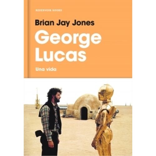 GEORGE LUCAS. UNA VIDA