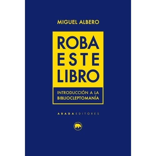 ROBA ESTE LIBRO - MIGUEL ALBERO