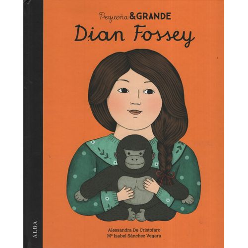 DIAN FOSSEY - PEQUEÑA Y GRANDE - ALESSANDRA DE CRISTOFARO
