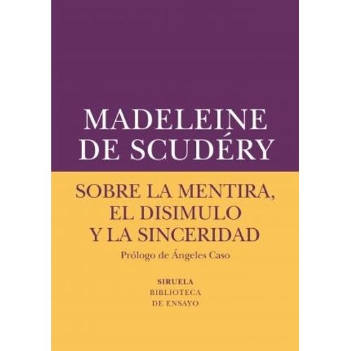SOBRE LA MENTIRA EL DISIMULO Y LA SINCERIDAD - DE SCUDERY