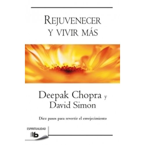 REJUVENECER Y VIVIR MAS - CHOPRA / SIMON