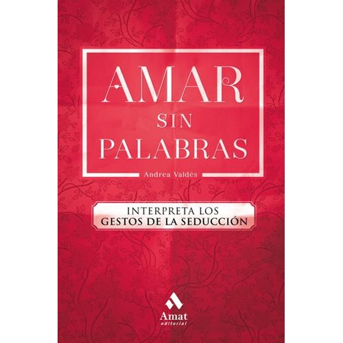 AMAR SIN PALABRAS - INTERPRETA LOS GESTOS DE LA SEDUCCION -