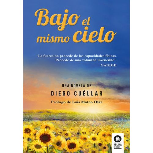 BAJO EL MISMO CIELO - UNA NOVELA DE DIEGO CUELLAR
