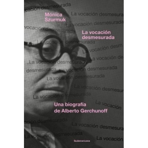 LA VOCACION DESMESURADA. UNA BIOGRAFIA
