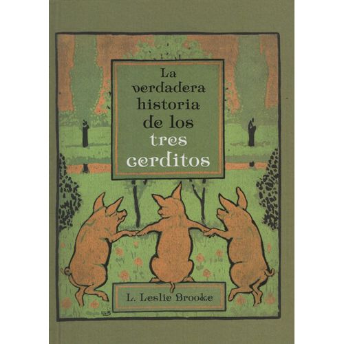 LA VERDADERA HISTORIA DE LOS TRES CERDITOS - LEONARD BROOKE
