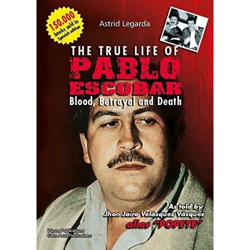 THE TRUE LIFE OF PABLO ESCOBAR THE TRUE LIFE OF PABLO ESCOBAR